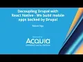 Decoupling Drupal with React Native - We build mobile apps backed by Drupal