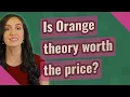 Is Orange theory worth the price