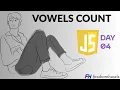 VOWEL COUNT counts how many vowels there are in the word JAVASCRIPT BASICS