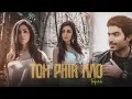Download Lagu Toh Phir Aao Trap Mix | Baran Haider | Raj Ratan | Amyaela | Official Video 2019