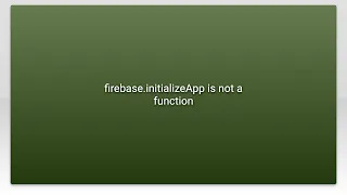 firebase initializeApp is not a function
