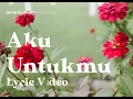 Download Lagu Good Morning Everyone - Aku Untukmu (Official Lyric Video)