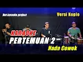 Download Lagu PERTEMUAN 2 KARAOKE NADA COWOK VERSI KOPLO VIRAL TIKTOK
