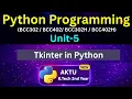 U5L33 Tkinter in Python GUI Programming AKTU BTech 2nd Year Unit-5 BCC302 BCC402 Eduglue