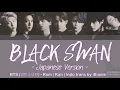 Download Lagu BTS (방탄소년단) - BLACK SWAN ~Japanese Version~ (Lirik Terjemahan Indonesia)