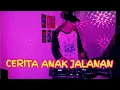 DJ CERITA ANAK JALANAN REMIX FUNKOT 2021