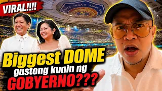 VIRAL!!!! Biggest DOME gustong kunin ng GOBYERNO???