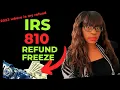 IRS 810 REFUND FREEZE