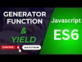 Ultimate Guide to JavaScript ES6 Generator Functions Unlock the Power of the yield Keyword