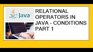 Relational Operators in Java Conditions Part 1 - Java in Hindi