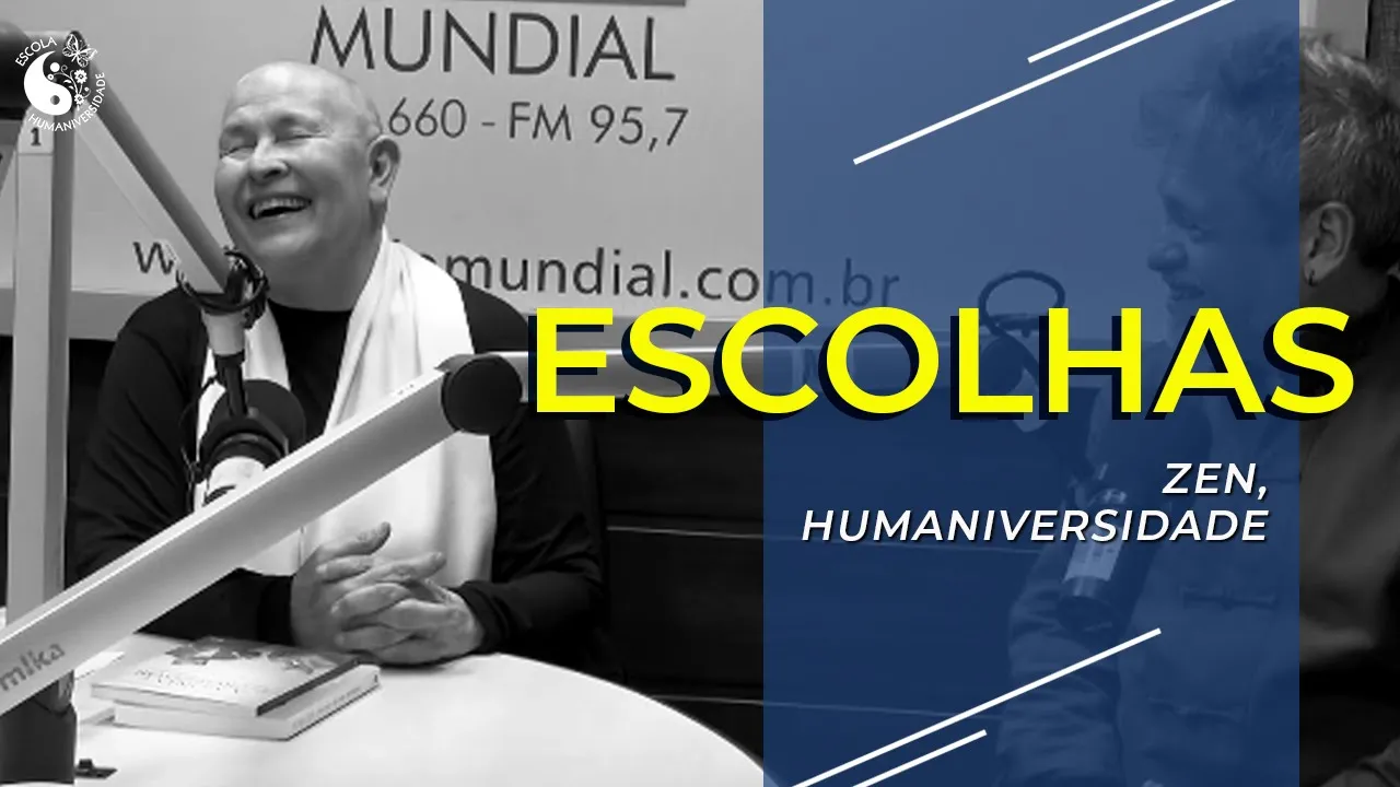 Escolhas, Zen, HumaniAmor