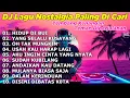 Lagu DJ LAGU NOSTALGIA PALING DICARI Lagu Kenangan Cocok Di Perjalanan HIDUP DI BUI