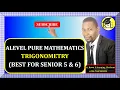 001 - ALEVEL PURE MATHEMATICS TRIGONOMETRY COMPLETE NOTES FOR SENIOR 5 6