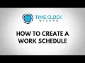 How To Create a Work Schedule with Time Clock Wizard