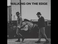 Walking On The Edge