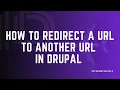 How to redirect a URL to another URL Redirect Drupal module