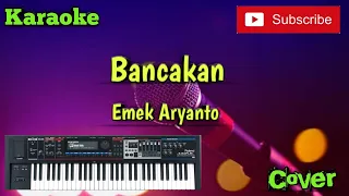 Download Bancakan ( Emek Aryanto ) Karaoke - Cover - Musik Sandiwaraan MP3