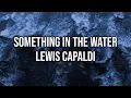 Download Lagu Lewis Capaldi - Something In The Water | Lyrics | Official