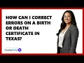 How Can I Correct Errors on a Birth or Death Certificate in Texas