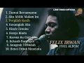 Download Lagu LAGU PILIHAN TERBAIK CAVER - FELIX IRWAN FULL ALBUM