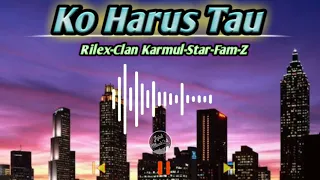Download Ko Harus Tau - Karmul Star Fam z feat Rilex Clan rdft MP3