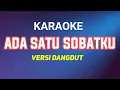 Lagu ADA SATU SOBATKU versi Dangdut | Karaoke + Lirik