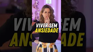 É possível viver SEM ANSIEDADE?