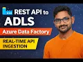 20 Ingest REST API Data to ADLS Gen2 Using Azure Data Factory Real-Time API Ingestion