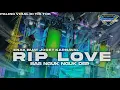 Download Lagu DJ RIP LOVE VIRAL TIKTOK|| YANG KALIAN CARI CARI BASS NGUK NGUK BRUTALL‼️