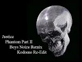 Justice - Phantom Part II (Boys Noize Remix Kodomo Re-Edit)