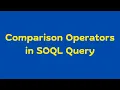 Understanding Comparison Operators in SOQL Queries Salesforce Object Query Language in Salesforce