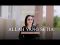 Lagu Fitri Dusu ~ Allah yang Setia (Official Music Video)