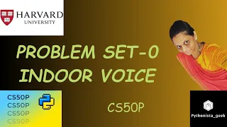 PROBLEM SET 0 INDOOR VOICE SOLUTION Pythonista - geek Codewithme