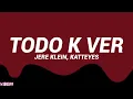 JERE KLEIN X KATTEYES - TODO K VER (Letra/Lyrics)