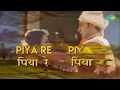 Piya Re Piya Re with lyrics | पिया रे पिया रे गाने के बोल | Nusrat Fateh Ali Khan