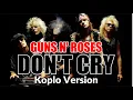 Download Lagu DON'T CRY - GUNS N' ROSES - KOPLO VERSION