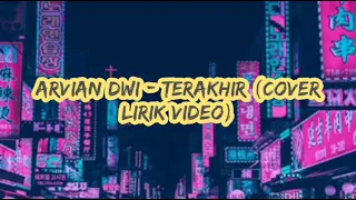 Download Arvian Dwi Pangestu - Terakhir (Cover Lirik Video) MP3