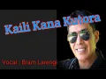 Download Lagu KAILI KANA KUTORA By. BRAM LARENGI