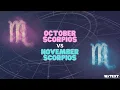 October Scorpios Vs November Scorpios