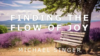 Michael Singer - Working on Yourself Finding the Flow of Joy Within