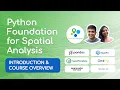 Introduction and Course Overview - Python Foundation for Spatial Analysis