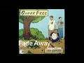 Fade Away - Sugarfree
