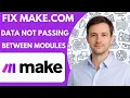 How to Fix Make com Data Not Passing Between Modules