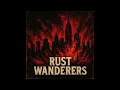 Download Lagu Rust Wanderers - Born to Burn (Full Album)