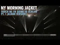 Touch Me I'm Going To Scream Pt. 1 (Album Version) - My Morning Jacket