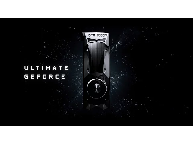 Introducing the GeForce GTX 1080 Ti – ULTIMATE GEFORCE