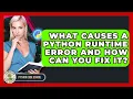 What Causes A Python Runtime Error And How Can You Fix It - Python Code School