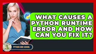 What Causes A Python Runtime Error And How Can You Fix It - Python Code School