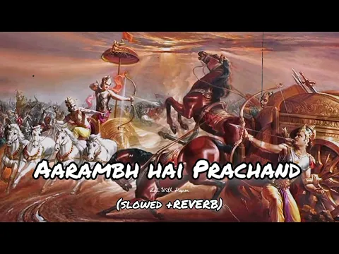 Download MP3 Aarambh Hai Prachand (Slowed + Reverb) Song || Lofi Song