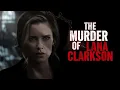 The Murder of Lana Clarkson